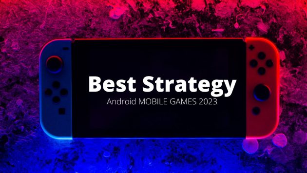 Best Strategy Mobile Games 2023